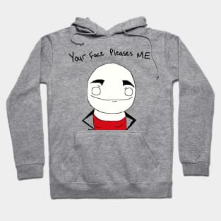 Your Face Pleases Me Hoodie